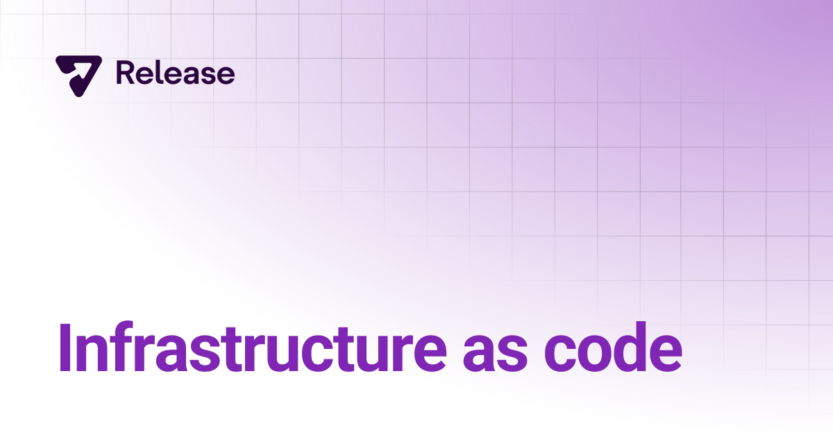 Infrastructure as code | Release